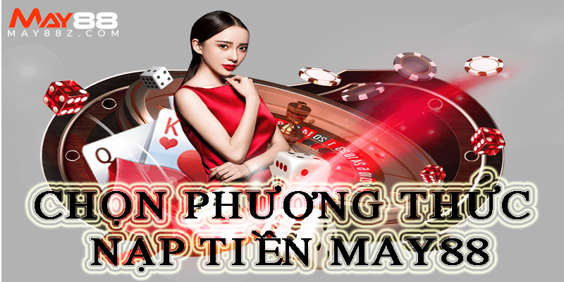 Chọn phương thức nạp tiền MAY88